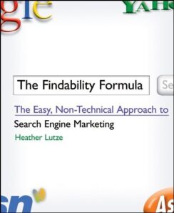 The Findability Formula: The Easy, Non-Technical Approach to Search Engine Marketing