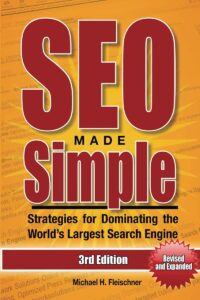 SEO Made Simple (Third Edition): Strategies for Dominating the World's Largest Search Engine